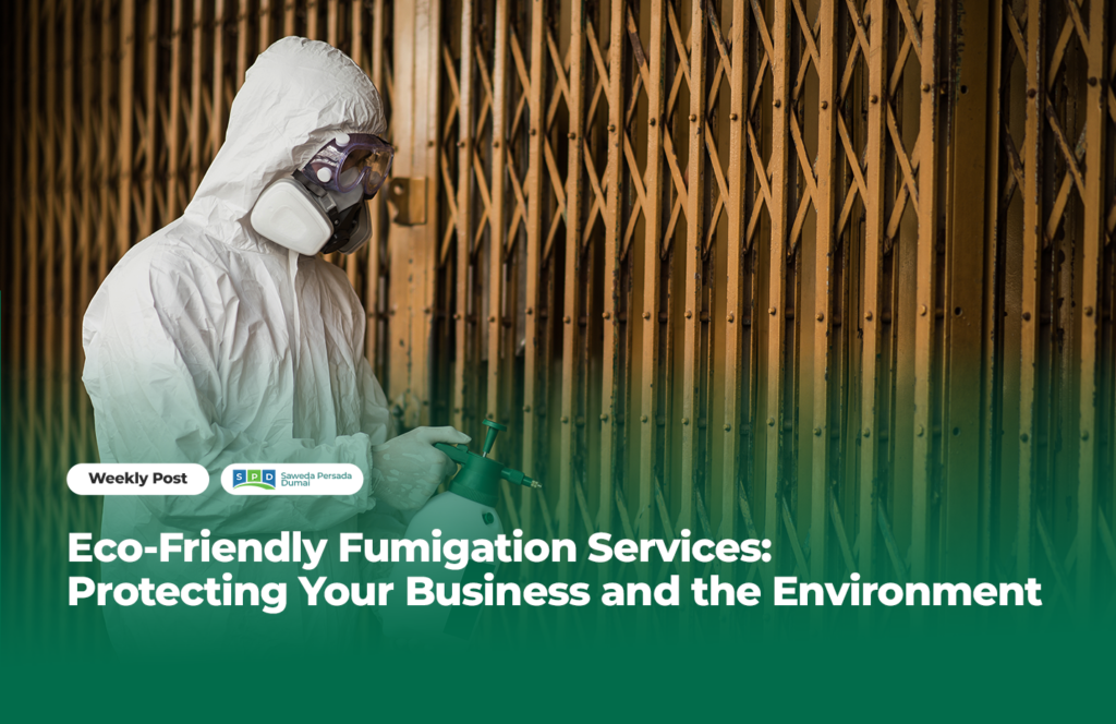 Eco-Friendly Fumigation Services: Protecting Your Business and the Environment